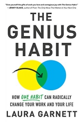 The Genius Habit : How One Habit Can Radically Cha...