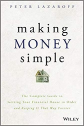 Making Money Simple : The Complete Guide to Gettin...