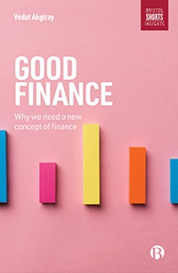 Good Finance : Why We Need a New Concept of Financ...