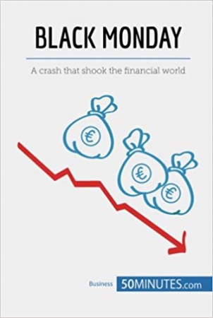 Black Monday : A Crash That Shook the Financial Wo...