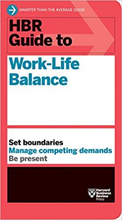 HBR Guide to Work-Life Balance...