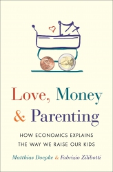 Love, Money, and Parenting : How Economics Explain...