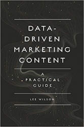 Data-Driven Marketing Content : A Practical Guide...
