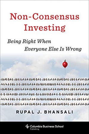Non-Consensus Investing : Being Right When Everyon...