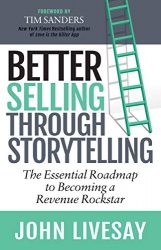Better Selling Through Storytelling : The Essentia...
