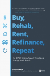 Buy, Rehab, Rent, Refinance, Repeat : The BRRRR Re...