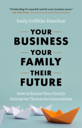Your Business, Your Family, Their Future : How to ...