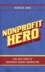 Nonprofit Hero : Five Easy Steps to Successful Boa...