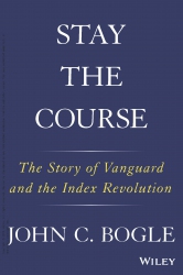 Stay the Course : The Story of Vanguard and the In...