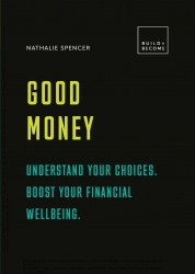 Good Money: Understand Your Choices. Boost Your Fi...