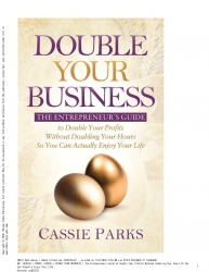 DOUBLE YOUR BUSINESS : The Entrepreneurs Guide to ...