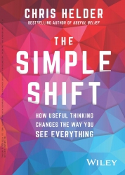 The Simple Shift : How Useful Thinking Changes the...