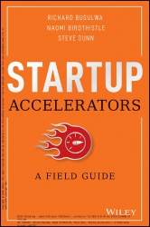 Startup Accelerators : A Field Guide; Startup Acce...