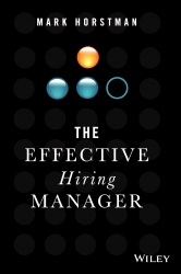 The Effective Hiring Manager; The Effective Hiring...