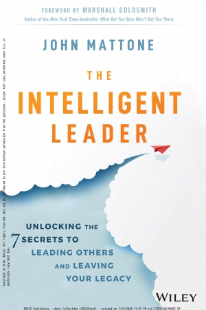 The Intelligent Leader : Unlocking the 7 Secrets t...