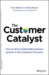 The Customer Catalyst : How to Drive Sustainable B...