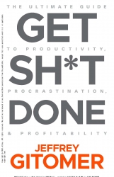 Get Sh*t Done : The Ultimate Guide to Productivity...