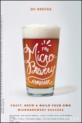 The Microbrewery Handbook : Craft, Brew, and Build...