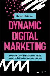 Dynamic Digital Marketing : Master the World of On...
