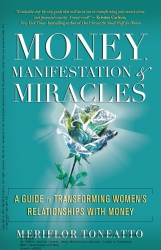 Money, Manifestation & Miracles : A Guide to T...