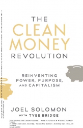 The Clean Money Revolution : Reinventing Power, Pu...