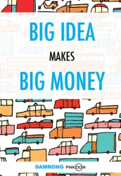 BIG IDEA MAKES BIG MONEY เรื่องเล่าเกาธุรกิจ...