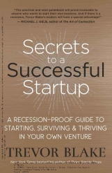 Secrets to a Successful Startup : A Recession-Proo...