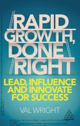 Rapid Growth, Done Right : Lead, Influence and Inn...
