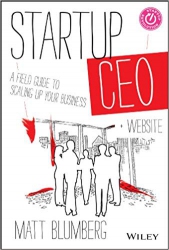 Startup CEO: A Field Guide to Scaling Up Your busi...