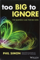 Too Big to Ignore: The Business Case for Big Data...