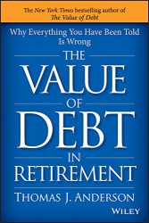 The Value of Debt in Retirement: Why Everything Yo...