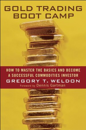 Gold Trading Boot Camp: How to Master the Basics a...