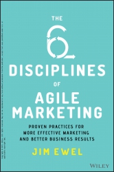 The Six Disciplines of Agile Marketing: Proven Pra...