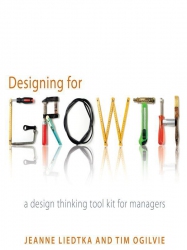 Designing for Growth: A Design Thinking Tool Kit f...