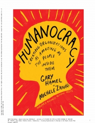 Humanocracy: Creating Organizations as Amazing as ...