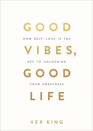 Good Vibes, Good Life: How Self-Love Is the Key to...