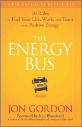 The Energy Bus: 10 Rules to Fuel Your Life, Work, ...