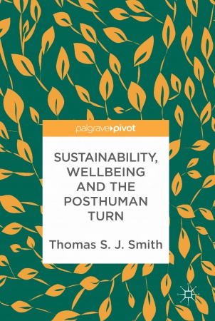 Sustainability, Wellbeing and the Posthuman Turn...