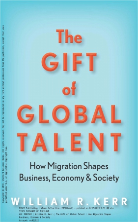 The Gift of Global Talent : How Migration Shapes B...