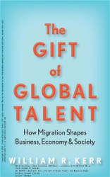 The Gift of Global Talent : How Migration Shapes B...